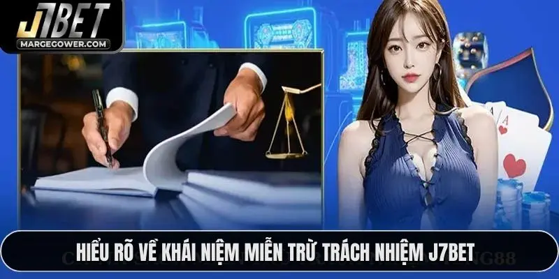 Hiểu rõ lợi ích về miễn trừ trách nhiệm J7BET