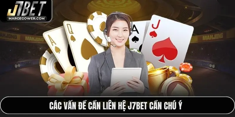Các vấn đề cần liên hệ J7BET cần chú ý